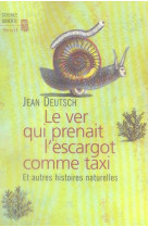 Le ver qui prenait l'escargot comme taxi - et autres histoires naturelles