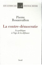 La contre-democratie. la politique a l'age de la defiance