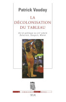 La decolonisation du tableau. art et politique au xixe siecle. delacroix, gauguin, monet