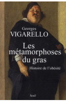 Les metamorphoses du gras - histoire de l'obesite. du moyen age au xxe siecle