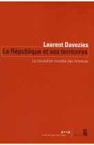 La republique et ses territoires - la circulation invisible des richesses