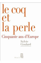 Le coq et la perle. cinquante ans d'europe