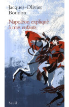 Napoleon explique a mes enfants