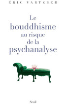 Le bouddhisme au risque de la psychanalyse