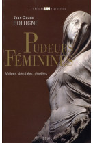 Pudeurs feminines - voilees, devoilees, revelees