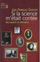 Si la science m'etait contee - des savants en litterature