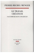 Le travail createur - s'accomplir dans l'incertain