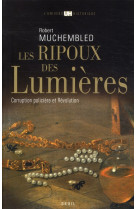 Les ripoux des lumieres - corruption policiere et revolution