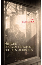 Histoire des grands-parents que je n'ai pas eus - une enquete