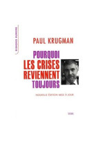 Pourquoi les crises reviennent toujours - nouvelle edition mise a jour