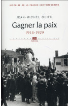 Gagner la paix, tome 5 (histoire de la france contemporaine) - 1914-1929