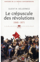 Le crepuscule des revolutions, tome 3 (histoire de la france contemporaine - 3) - 1848-1871