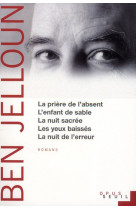 La priere de l'absent, l'enfant de sable, la nuit sacree, les yeux baisses, la nuit de l'erreur