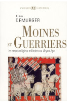 Moines et guerriers - les ordres religieux-militaires au moyen age