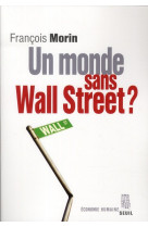 Un monde sans wall street ?