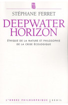 Deepwater horizon - ethique de la nature et philosophie de la crise ecologique