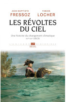 Les revoltes du ciel - une histoire du changement climatique xve-xxe siecle