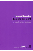 La crise qui vient - la nouvelle fracture territoriale