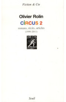 Circus 2 - romans, recits, articles (1999-2011)