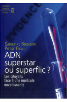 Adn superstar ou superflic ? - les citoyens face a une molecule envahissante