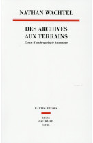 Des archives aux terrains - essais d'anthropologie historique