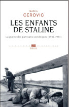 Les enfants de staline - la guerre des partisans sovietiques (1941-1944)