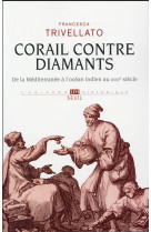 Corail contre diamants - de la mediterranee a l'ocean indien au xviiie siecle