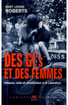 Des gi et des femmes - amours, viols et prostitution a la liberation