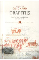 Graffitis - inscrire son nom a rome (xvie-xixe siecle)