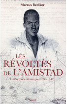 Les revoltes de l'amistad - une odyssee atlantique (1839-1842)