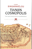 Tianjin cosmopolis - une autre histoire de la mondialisation