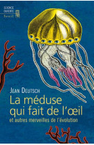 La meduse qui fait de l il - et autres merveilles de l'evolution