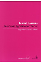 Le nouvel egoisme territorial - le grand malaise des nations