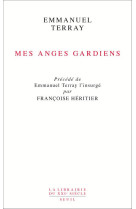 Mes anges gardiens - #034;precede de #034;#034;emmanuel terray l'insurge#034;#034; par francoise heritier#034;