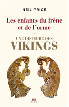 Les enfants du frene et de l'orme - une histoire des vikings