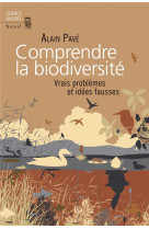 Comprendre la biodiversite - vrais problemes et idees fausses