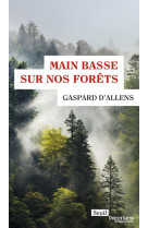 Main basse sur nos forets