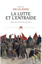 La lutte et l'entraide - l'age des solidarites ouvrieres