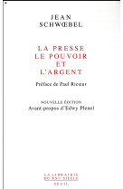 La presse, le pouvoir et l'argent (nouvelle edition revue et augmentee)