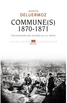 Commune(s), 1870-1871 - une traversee des mondes au xixe siecle