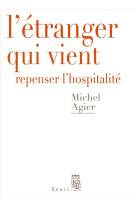 L'etranger qui vient - repenser l'hospitalite