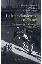 La lutte clandestine en france une histoire de la resistance - 1940-1944