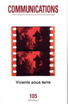 Communications, n  105. vivants sous terre