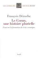 Le coran, une histoire plurielle - essai sur la formation du texte coranique