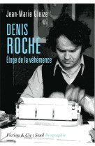 Denis roche - eloge de la vehemence