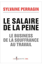 Le salaire de la peine - le business de la souffrance au travail