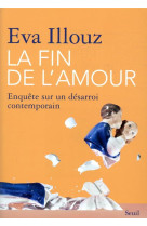 La fin de l'amour - enquete sur un desarroi contemporain