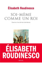 Soi-meme comme un roi - essai sur les derives identitaires