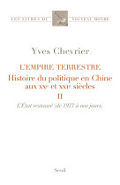 L'empire terrestre tome 2 - histoire du politique en chine aux xxe et xxie siecles