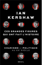 Ces grandes figures qui ont fait l'histoire - charisme et politique au xxe siecle